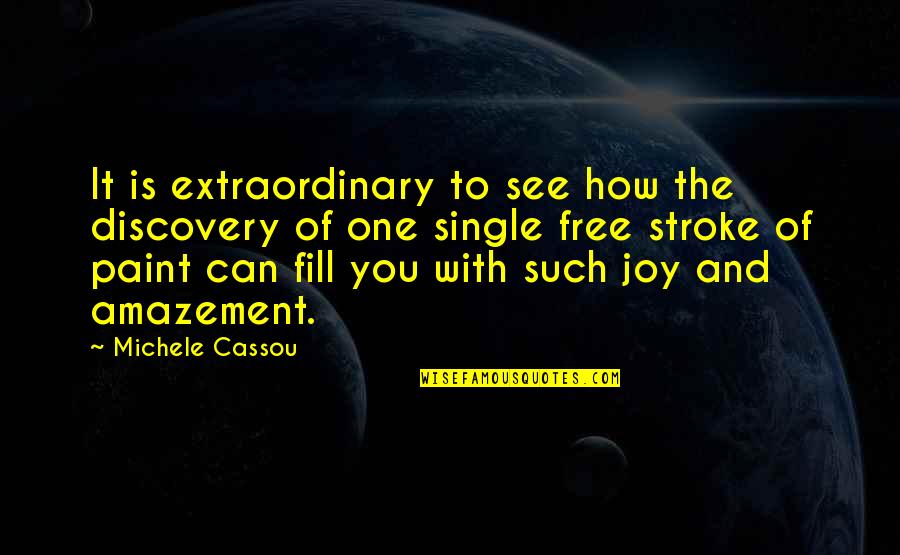 Roselia Community Quotes By Michele Cassou: It is extraordinary to see how the discovery