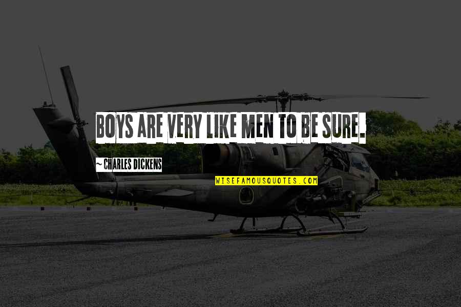 Roselia Evolve Quotes By Charles Dickens: Boys are very like men to be sure. Roselia Evolve Quotes By Charles Dickens: Boys are very like men to be sure.
