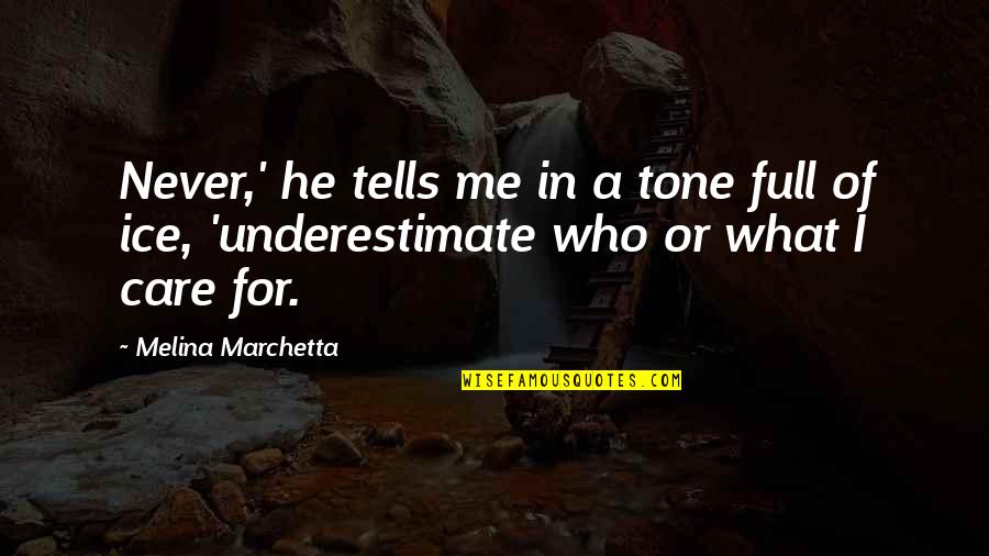 Roseline Shears Quotes By Melina Marchetta: Never,' he tells me in a tone full Roseline Shears Quotes By Melina Marchetta: Never,' he tells me in a tone full
