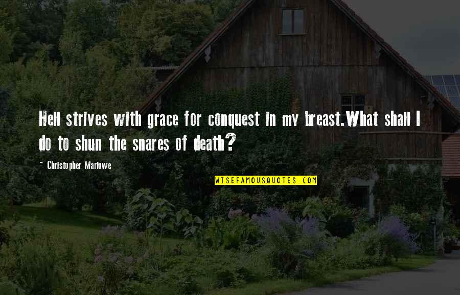 Roselius Kassi Quotes By Christopher Marlowe: Hell strives with grace for conquest in my Roselius Kassi Quotes By Christopher Marlowe: Hell strives with grace for conquest in my