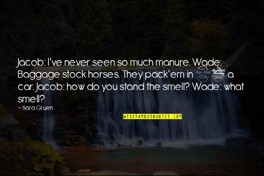 Roselius Ludwig Quotes By Sara Gruen: Jacob: I've never seen so much manure. Wade: Roselius Ludwig Quotes By Sara Gruen: Jacob: I've never seen so much manure. Wade: