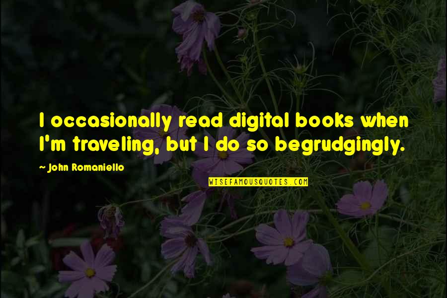 Roselyn Sanchez Quotes By John Romaniello: I occasionally read digital books when I'm traveling,