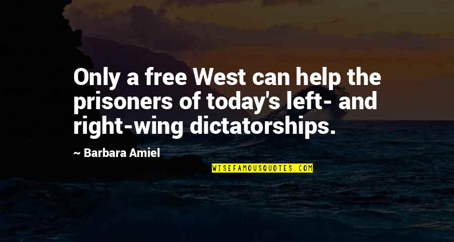 Roselyne Swig Quotes By Barbara Amiel: Only a free West can help the prisoners