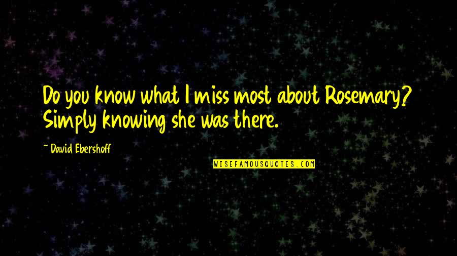 Rosemary Quotes By David Ebershoff: Do you know what I miss most about