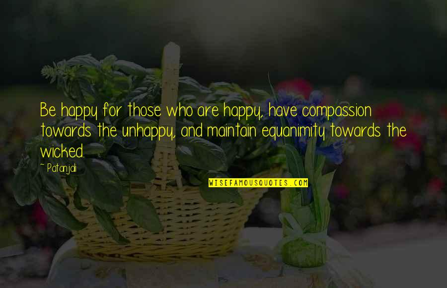 Rosemond Law Quotes By Patanjali: Be happy for those who are happy, have