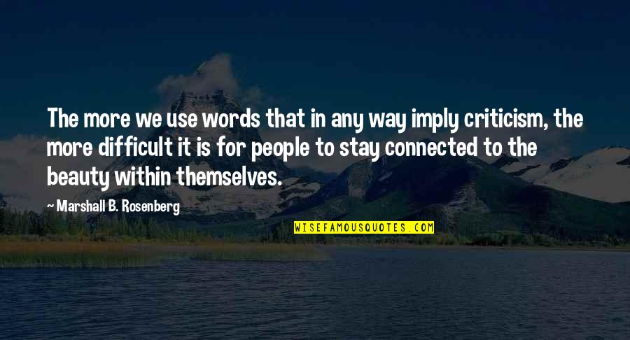 Rosenberg Quotes By Marshall B. Rosenberg: The more we use words that in any