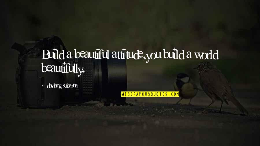 Rosenbergers Dairy Quotes By Dadang Subarna: Build a beautiful attitude,you build a world beautifully. Rosenbergers Dairy Quotes By Dadang Subarna: Build a beautiful attitude,you build a world beautifully.