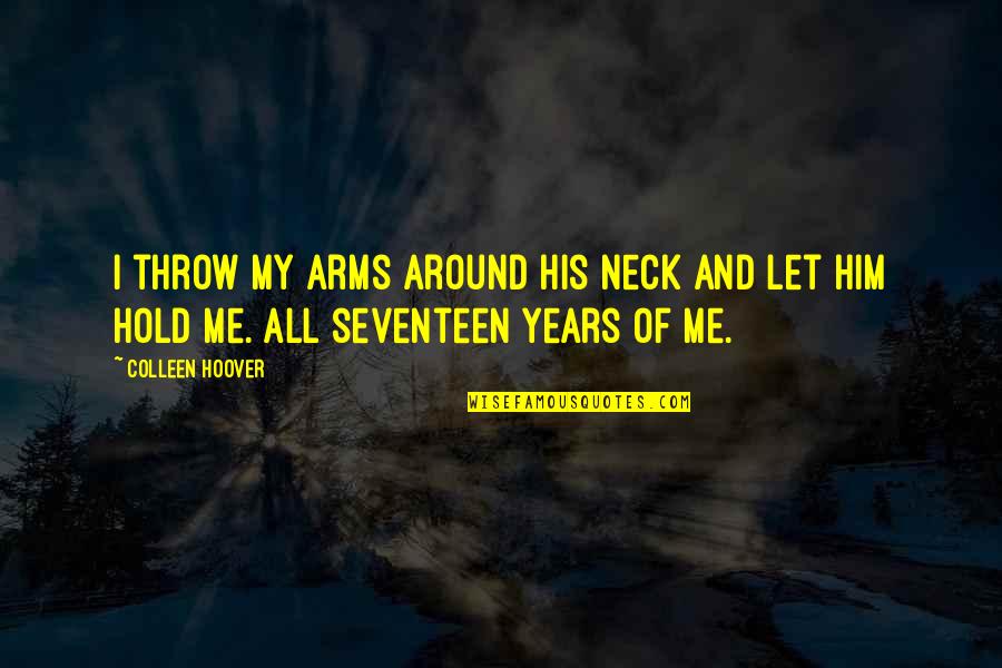 Rosenblads Quotes By Colleen Hoover: I throw my arms around his neck and