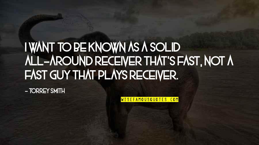 Rosenhagen Sales Quotes By Torrey Smith: I want to be known as a solid Rosenhagen Sales Quotes By Torrey Smith: I want to be known as a solid