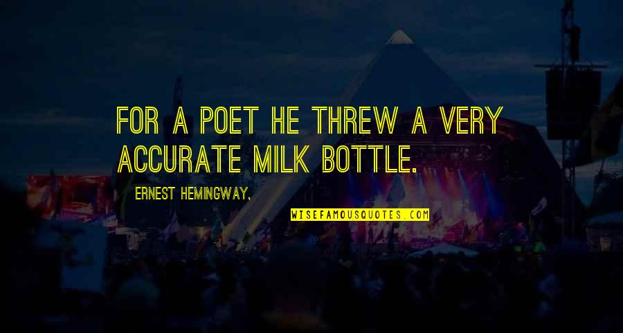 Rosenson Van Quotes By Ernest Hemingway,: For a poet he threw a very accurate