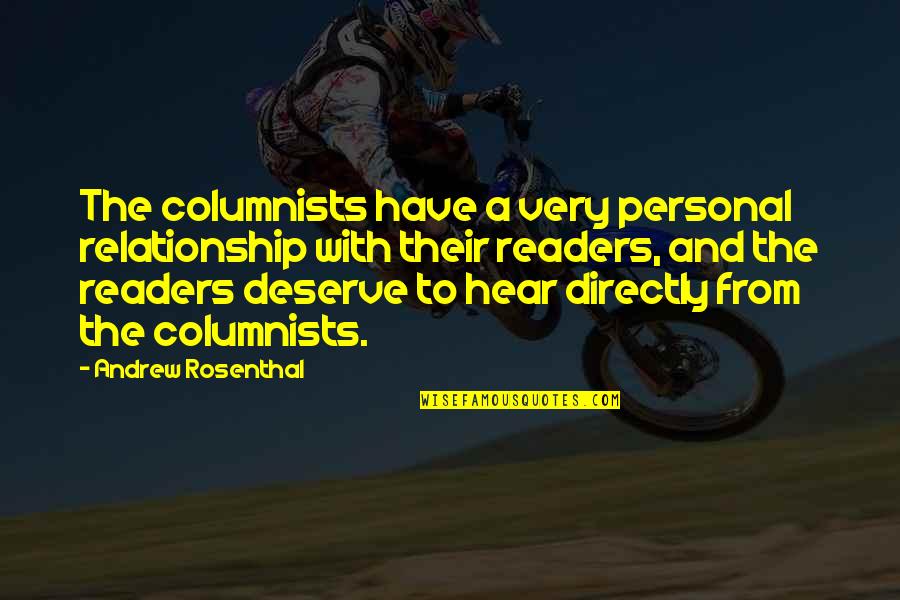 Rosenthal Quotes By Andrew Rosenthal: The columnists have a very personal relationship with Rosenthal Quotes By Andrew Rosenthal: The columnists have a very personal relationship with