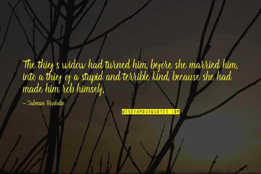 Rosenwasser Hershey Quotes By Salman Rushdie: The thief's widow had turned him, before she