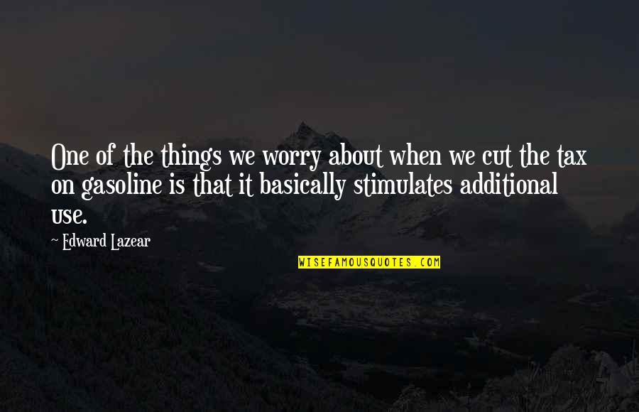 Roses And Chocolates Quotes By Edward Lazear: One of the things we worry about when Roses And Chocolates Quotes By Edward Lazear: One of the things we worry about when