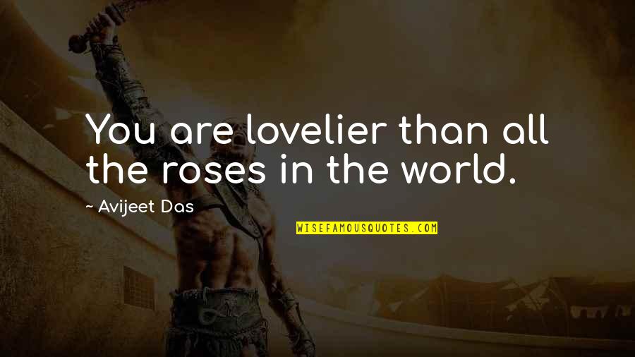 Roses And Life Quotes By Avijeet Das: You are lovelier than all the roses in