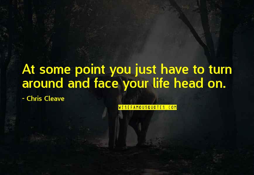 Roses Are Overrated Quotes By Chris Cleave: At some point you just have to turn