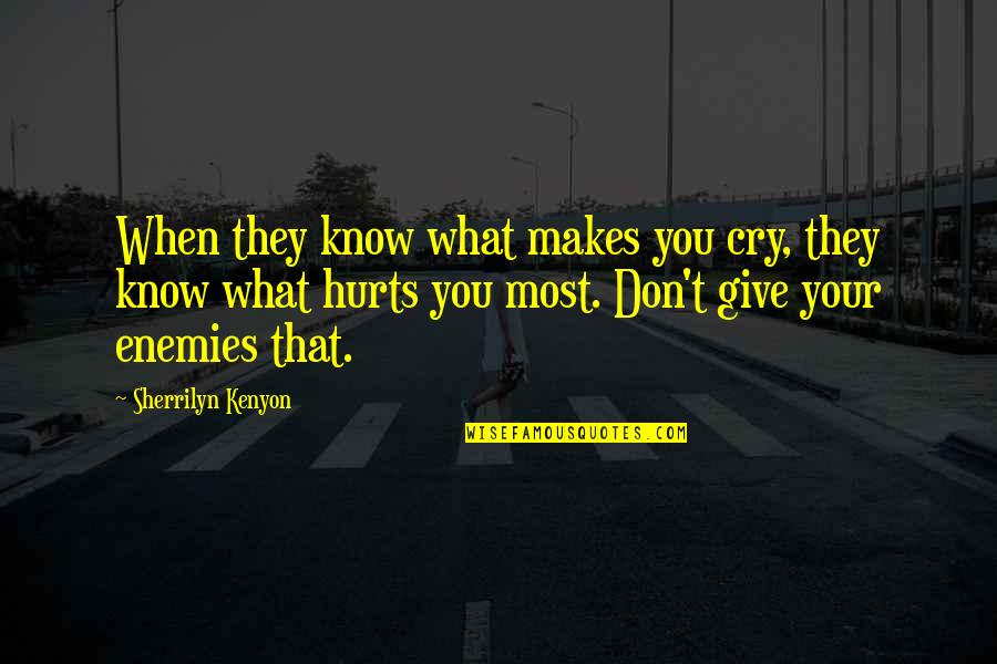 Roses Are Red Love Quotes By Sherrilyn Kenyon: When they know what makes you cry, they