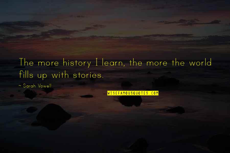 Roses In French Quotes By Sarah Vowell: The more history I learn, the more the