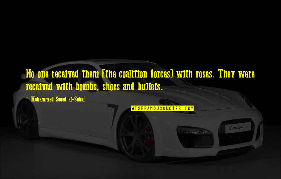 Roses Quotes By Mohammed Saeed Al-Sahaf: No one received them [the coalition forces] with