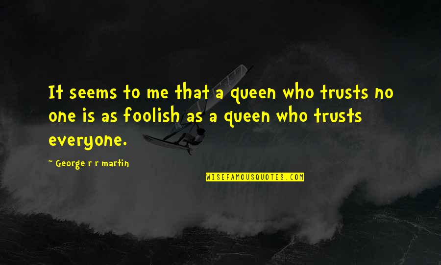 Rosestone Quotes By George R R Martin: It seems to me that a queen who