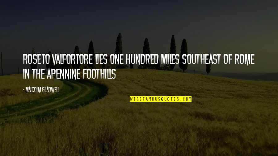 Roseto Quotes By Malcolm Gladwell: Roseto Valfortore lies one hundred miles southeast of Roseto Quotes By Malcolm Gladwell: Roseto Valfortore lies one hundred miles southeast of