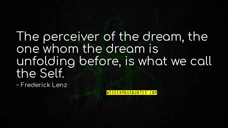 Rosetta Stone Quotes By Frederick Lenz: The perceiver of the dream, the one whom
