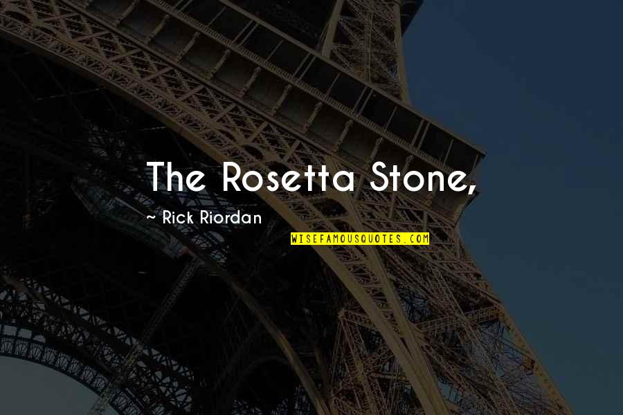 Rosetta Stone Quotes By Rick Riordan: The Rosetta Stone,