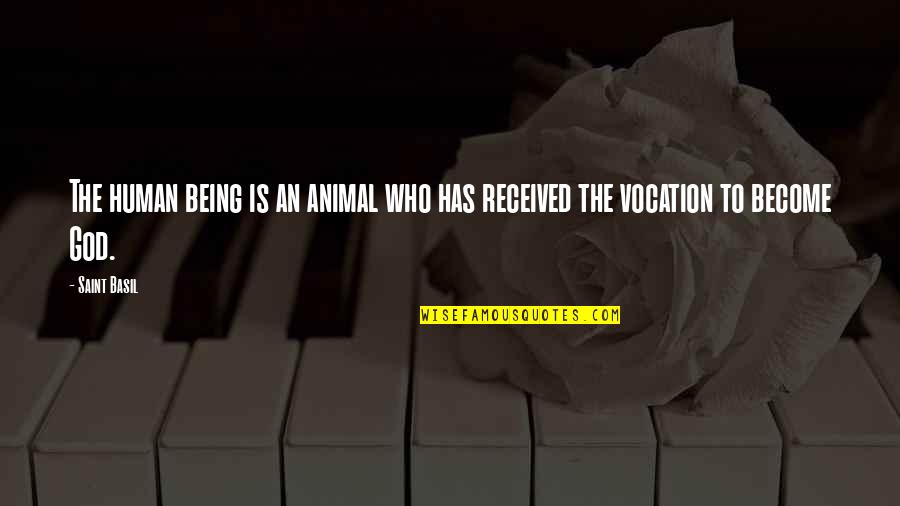 Rosetted Tabby Quotes By Saint Basil: The human being is an animal who has