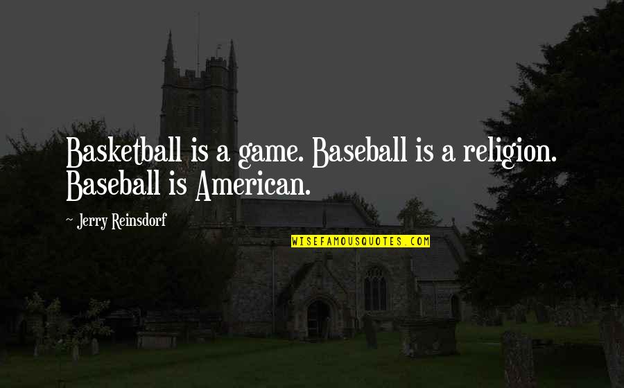 Rosewater Quotes By Jerry Reinsdorf: Basketball is a game. Baseball is a religion.