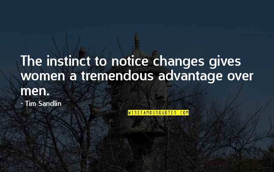 Rosezetta From Walking Quotes By Tim Sandlin: The instinct to notice changes gives women a