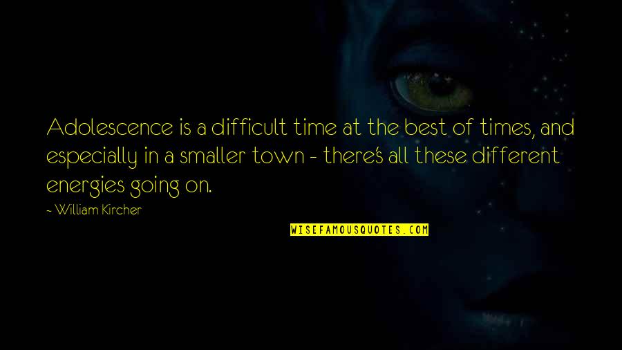 Rosezetta Gunner Quotes By William Kircher: Adolescence is a difficult time at the best Rosezetta Gunner Quotes By William Kircher: Adolescence is a difficult time at the best