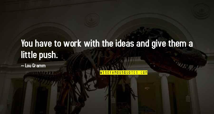 Rosh Hashanah Images And Quotes By Lou Gramm: You have to work with the ideas and