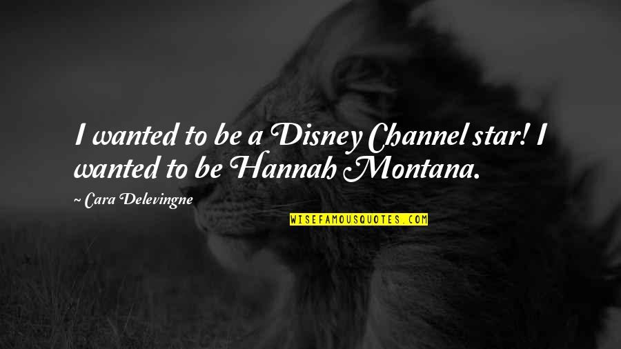 Roshambollah Trap Quotes By Cara Delevingne: I wanted to be a Disney Channel star!