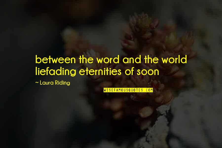 Roshanda Billingsley Quotes By Laura Riding: between the word and the world liefading eternities