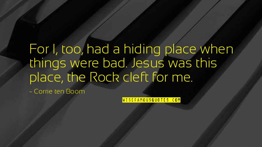 Roshaun Quotes By Corrie Ten Boom: For I, too, had a hiding place when