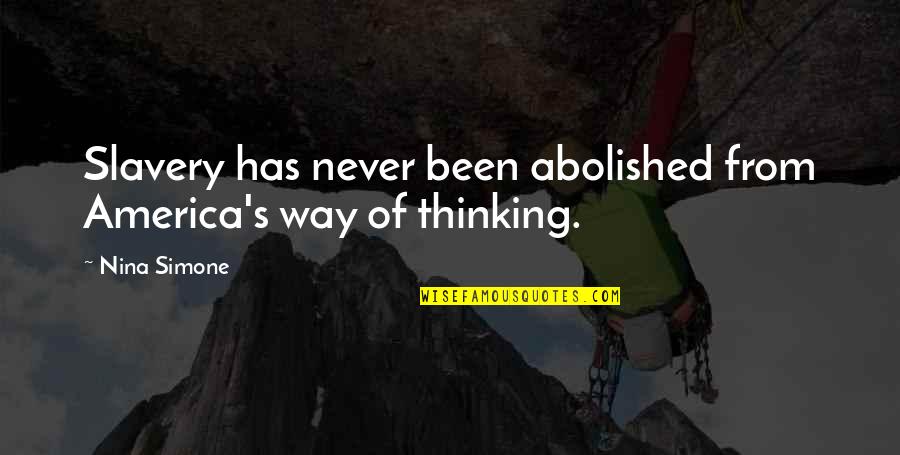 Roshdi Abaza Quotes By Nina Simone: Slavery has never been abolished from America's way