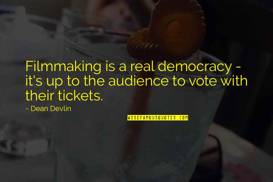 Roshell Anderson Quotes By Dean Devlin: Filmmaking is a real democracy - it's up