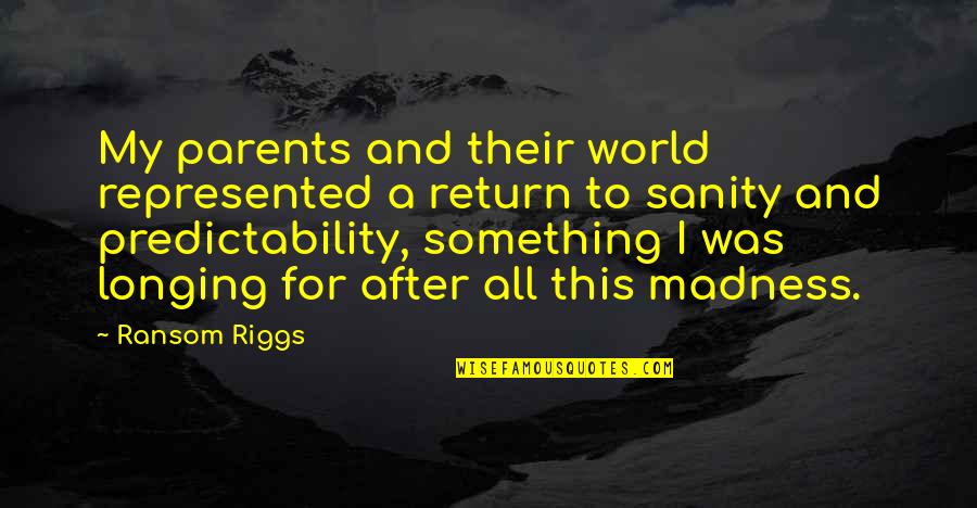 Roshell Anderson Quotes By Ransom Riggs: My parents and their world represented a return