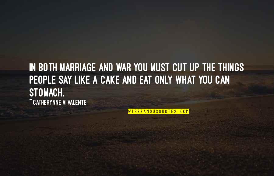 Roshell Mckevie Quotes By Catherynne M Valente: In both marriage and war you must cut