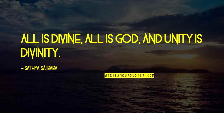 Roshield Quotes By Sathya Sai Baba: All is divine, all is God, and unity Roshield Quotes By Sathya Sai Baba: All is divine, all is God, and unity