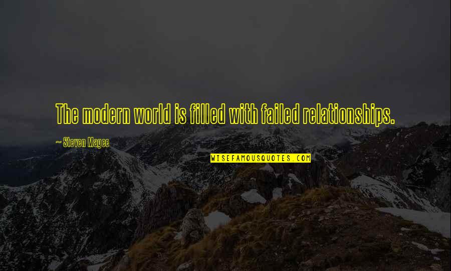 Roshield Quotes By Steven Magee: The modern world is filled with failed relationships. Roshield Quotes By Steven Magee: The modern world is filled with failed relationships.