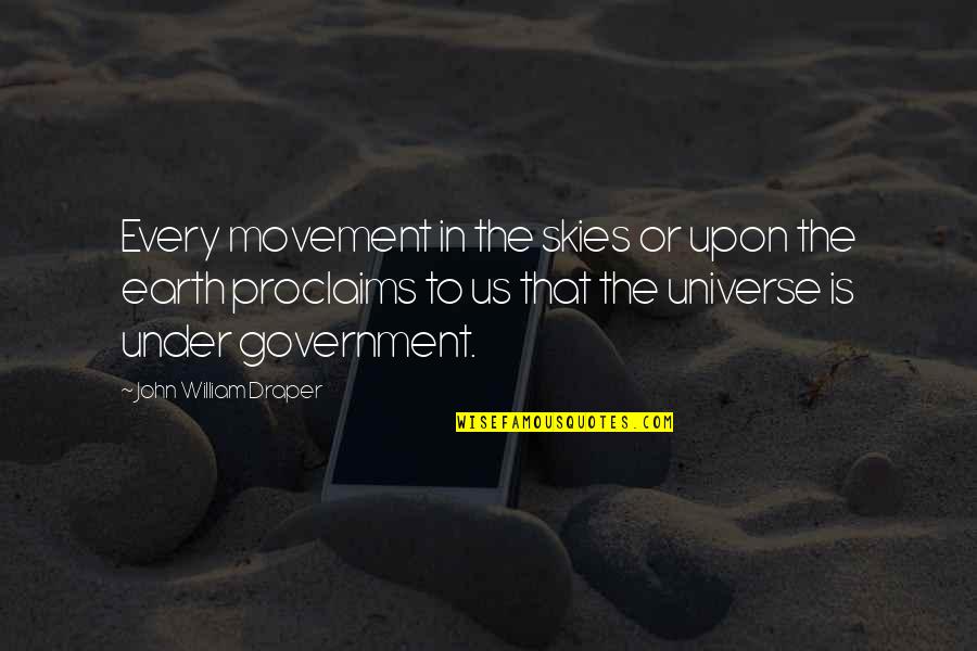 Rosicchiando Quotes By John William Draper: Every movement in the skies or upon the Rosicchiando Quotes By John William Draper: Every movement in the skies or upon the