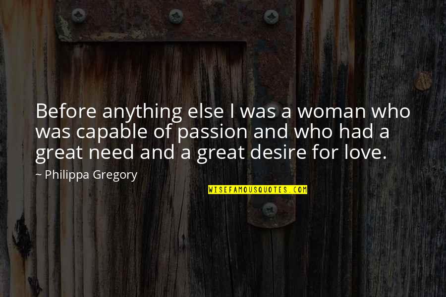 Rosicchiando Quotes By Philippa Gregory: Before anything else I was a woman who