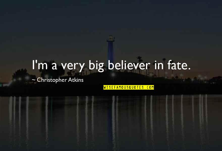 Rosicrucian Fellowship Quotes By Christopher Atkins: I'm a very big believer in fate. Rosicrucian Fellowship Quotes By Christopher Atkins: I'm a very big believer in fate.