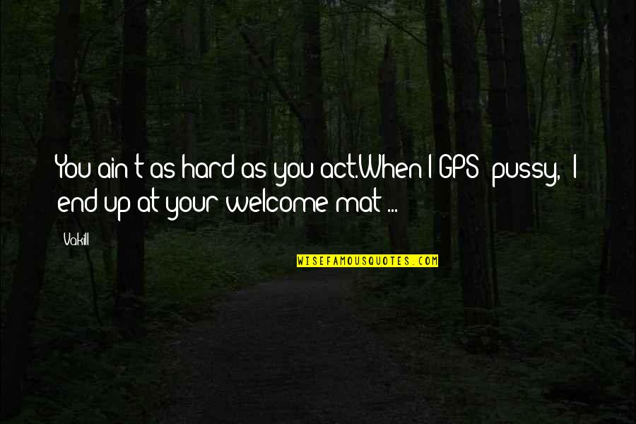 Rosicrucian Fellowship Quotes By Vakill: You ain't as hard as you act.When I