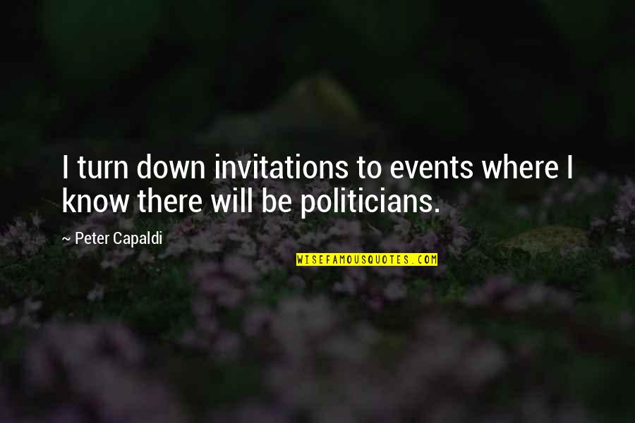 Rosicrucians And Christianity Quotes By Peter Capaldi: I turn down invitations to events where I