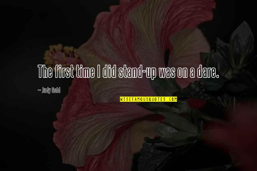 Rosie Pierri Quotes By Judy Gold: The first time I did stand-up was on Rosie Pierri Quotes By Judy Gold: The first time I did stand-up was on