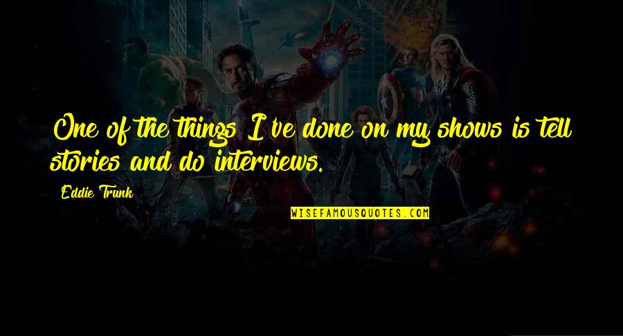 Rosilyn Quotes By Eddie Trunk: One of the things I've done on my