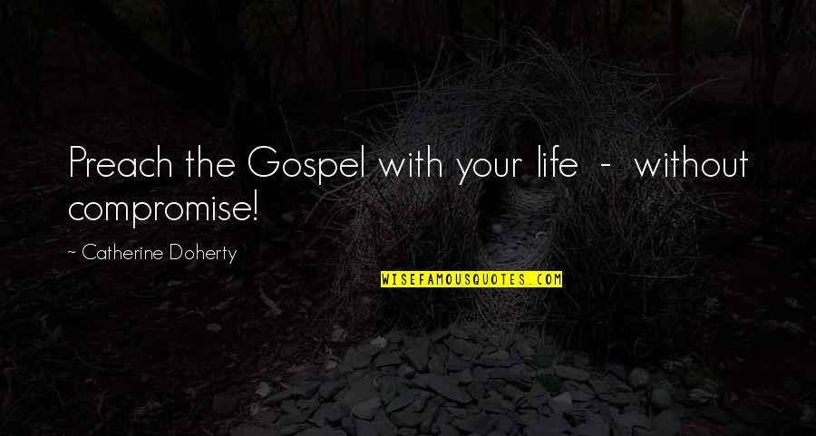 Rosin Paper Quotes By Catherine Doherty: Preach the Gospel with your life - without