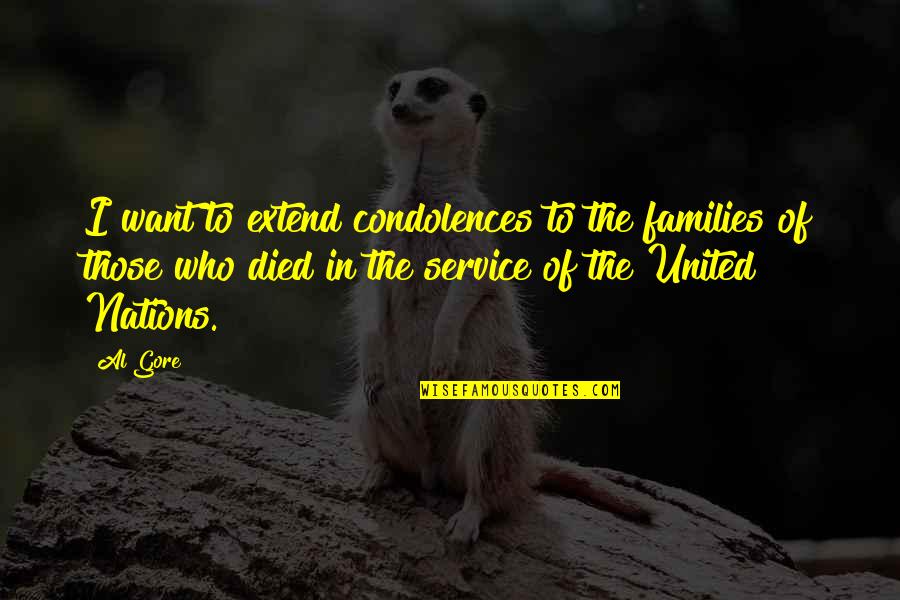 Rosining Quotes By Al Gore: I want to extend condolences to the families Rosining Quotes By Al Gore: I want to extend condolences to the families