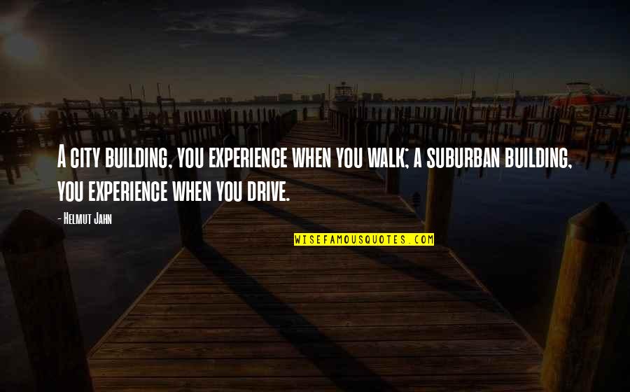 Rosinski Packaging Quotes By Helmut Jahn: A city building, you experience when you walk; Rosinski Packaging Quotes By Helmut Jahn: A city building, you experience when you walk;